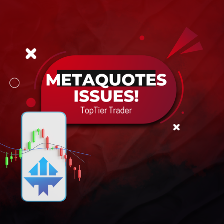 TopTier Trader MetaQuotes Issues- MetaTrader Down?