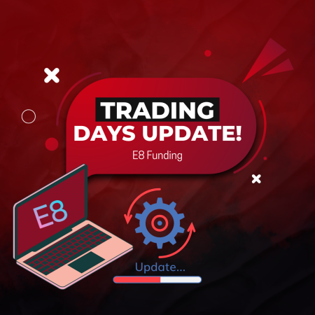 E8 Funding Trading Days Update- A New One?