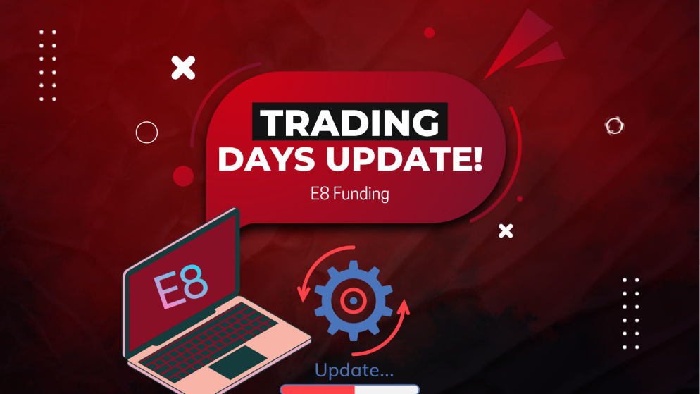 E8 Funding Trading Days Update- A New One?