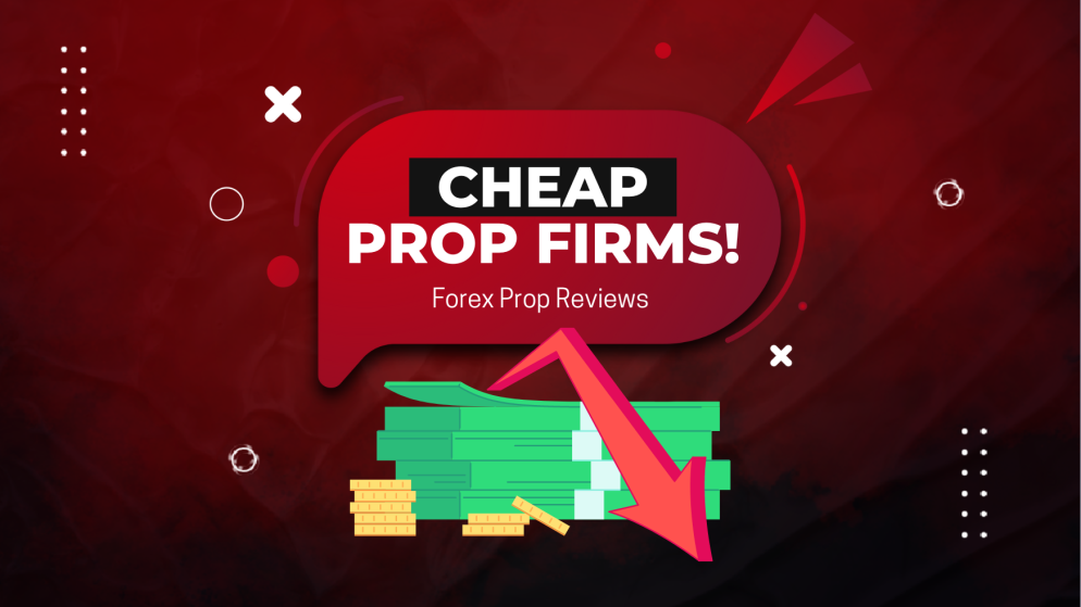 Looking for Cheap Forex Prop Accounts? Here’s the List!