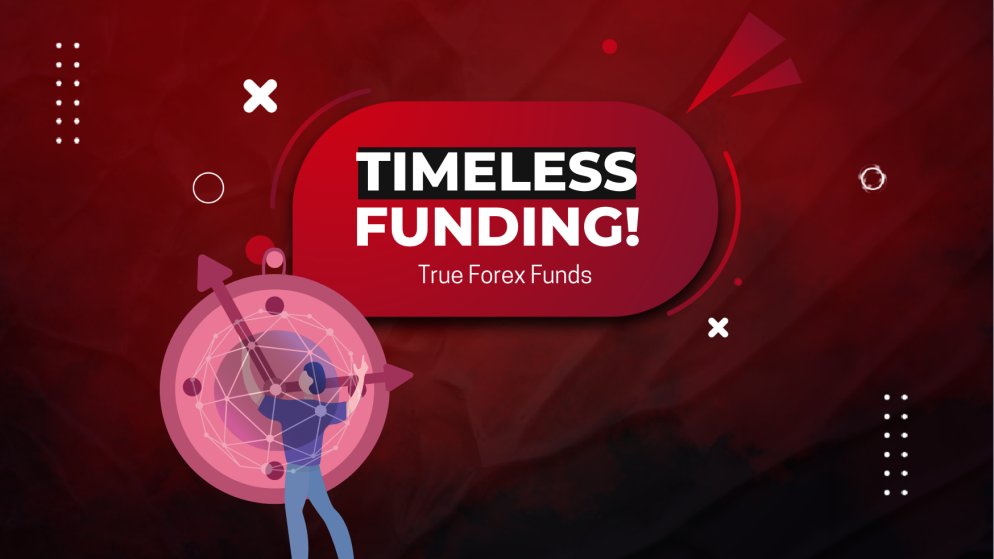 True Forex Funds New Feature- Timeless Funding!