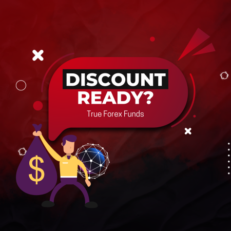 Who wants a 5% Discount for True Forex Funds?