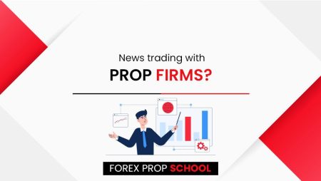 Lesson 4: What is News Trading with Prop Firms?