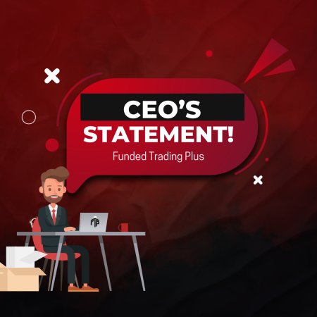 Funded Trading Plus CEO Statement- FT+ Stance!