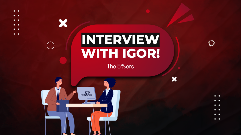 The 5%ers Interview with Igor- Successfully Passed & Scaled Up!