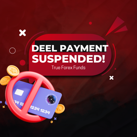 True Forex Funds Payout Methods Update- Deel Disabled?