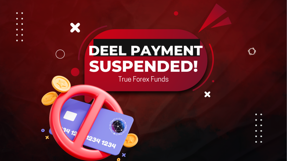 True Forex Funds Payout Methods Update- Deel Disabled?