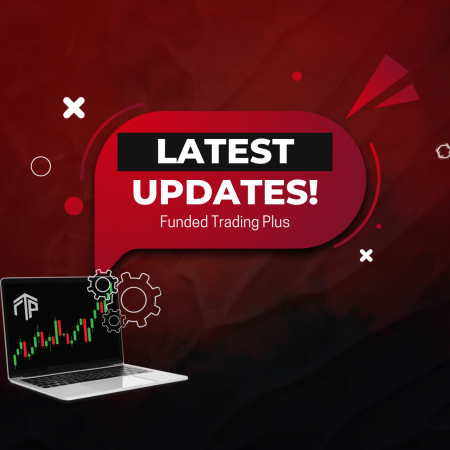 Funded Trading Plus Latest Updates- What are these?