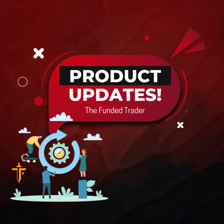 The Funded Trader Product Updates- New Updates!