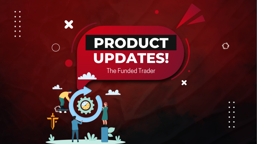 The Funded Trader Product Updates- New Updates!