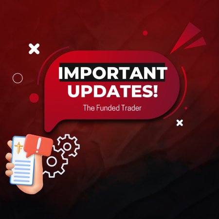 The Funded Trader Important Updates!