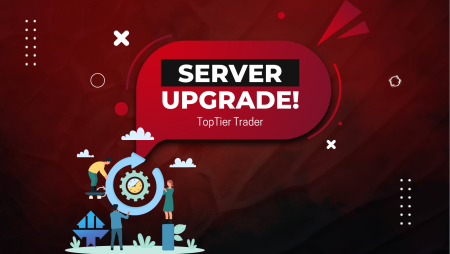 TopTier Trader Trade Server Upgrade- New Enhancements?
