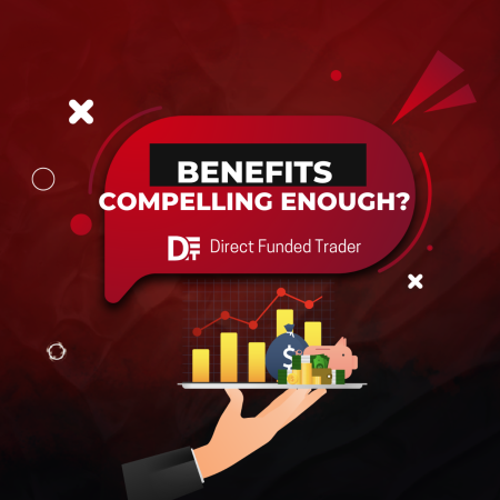 Direct Funded Trader Benefits- Compelling Enough?