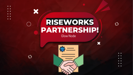Glow Node Partnership with RiseWorks- Faster Payouts!