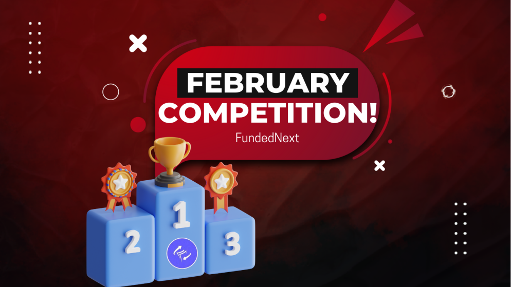 FundedNext February Competition- Who’s Ready?
