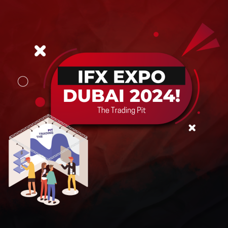 The Trading Pit & iFX EXPO Dubai 2024- Join It!