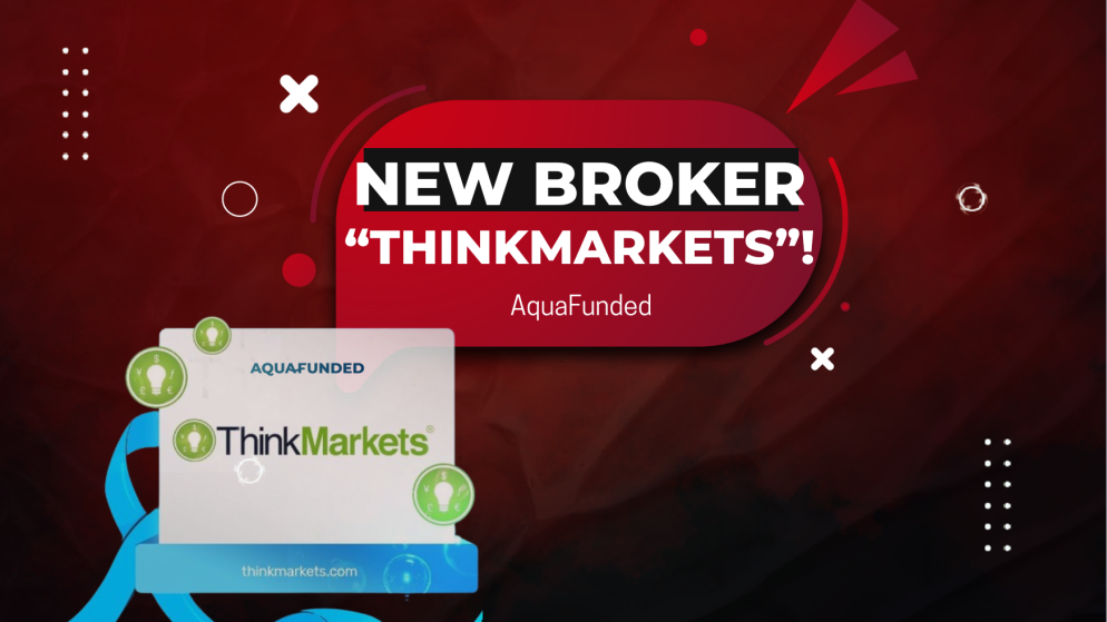 AquaFunded New Broker “ThinkMarkets”