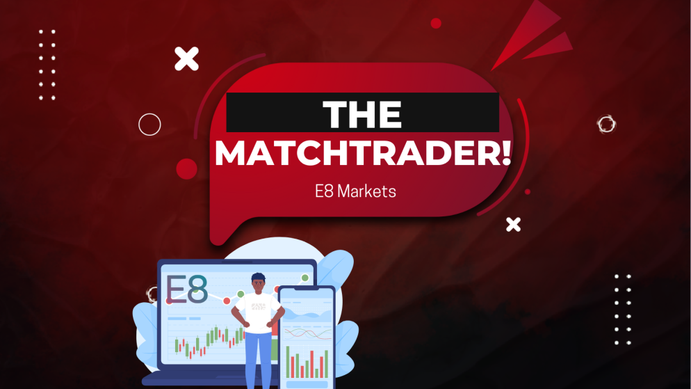E8 Markets New Trading Platform – MatchTrader