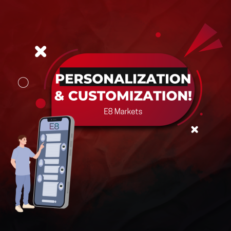E8 Markets Personalization & Customizable Trading Experience!