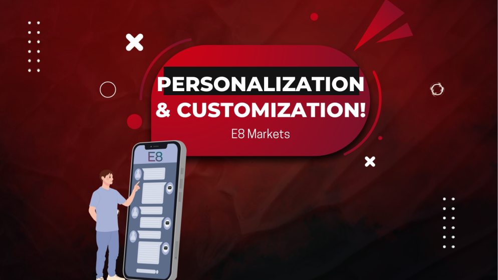 E8 Markets Personalization & Customizable Trading Experience!
