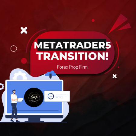 Forex Prop Firm MetaTrader5 Transition – Important Update!