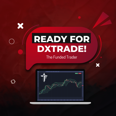 The Funded Trader & DXtrade – Get Ready for it!