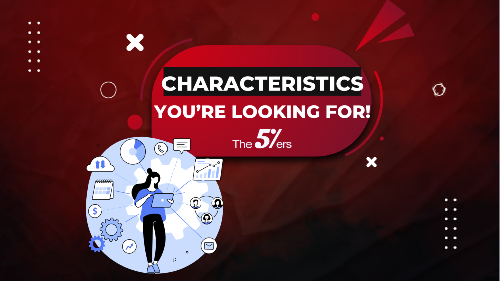 The5ers Characteristics: Are you looking for this?