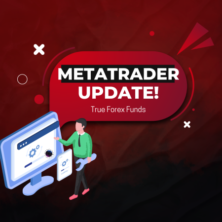 True Forex Funds and MetaTrader Update – Migration Needed?