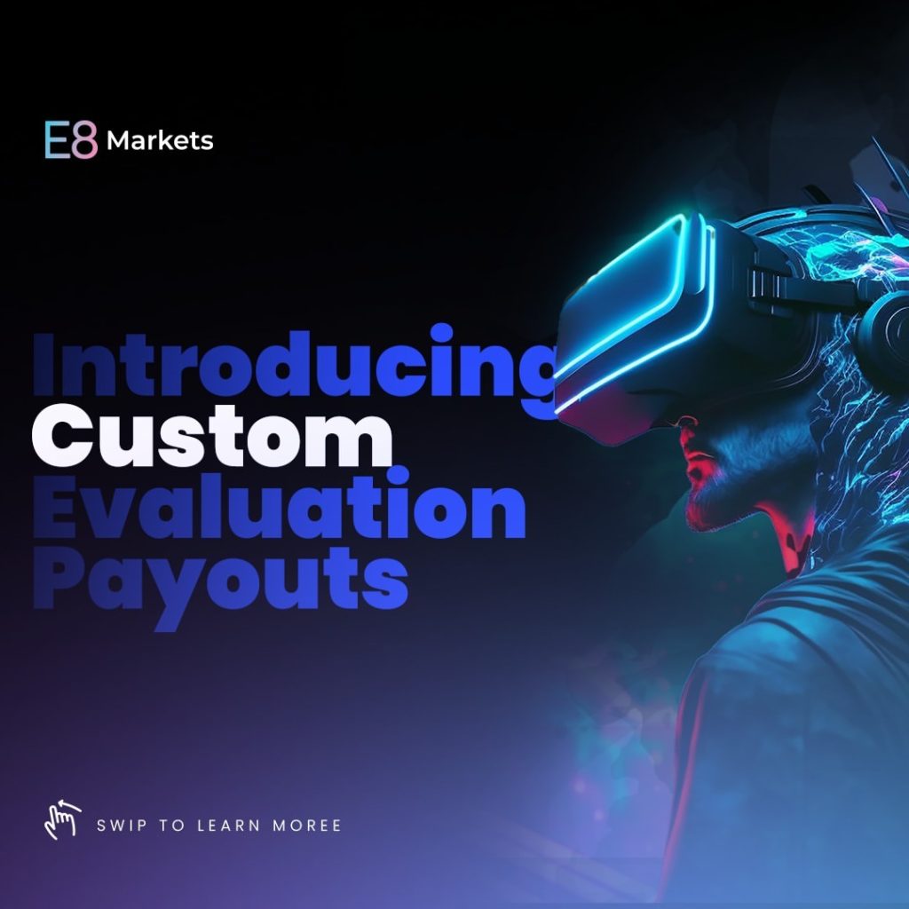 By introducing "Custom Evaluation Payouts," E8 Markets is empowering traders to take control of their trading destiny.