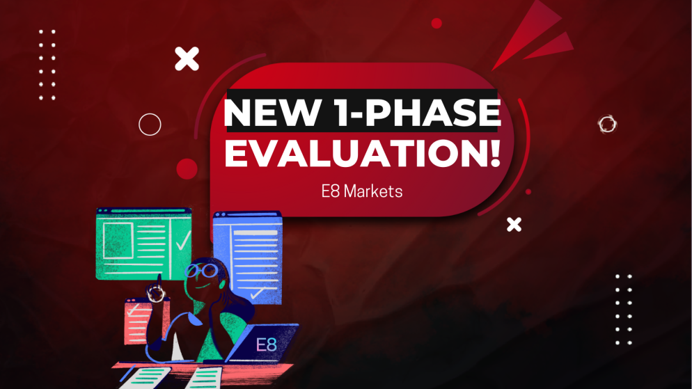 E8 Markets New 1-Phase Evaluation Program: Stress-Testing!