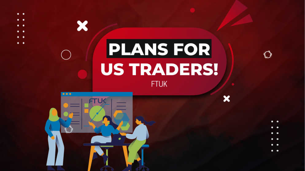 FTUK Plans for US-based Traders: New Broker & Trading Platform!
