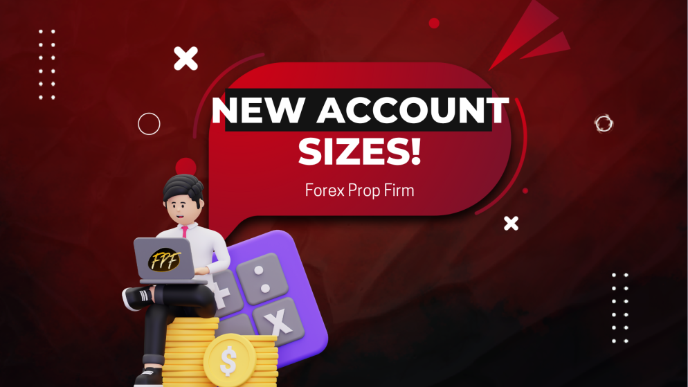 Forex Prop Firm New Account Sizes Available Now!
