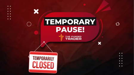 The Funded Trader Temporary Pause in Operations!