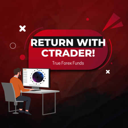 True Forex Funds Return & New Own-Branded cTrader Platform!