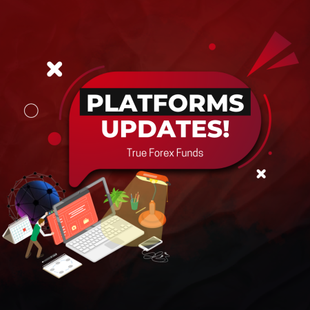 True Forex Funds Trading Platforms Updates: Ready to Roll out?