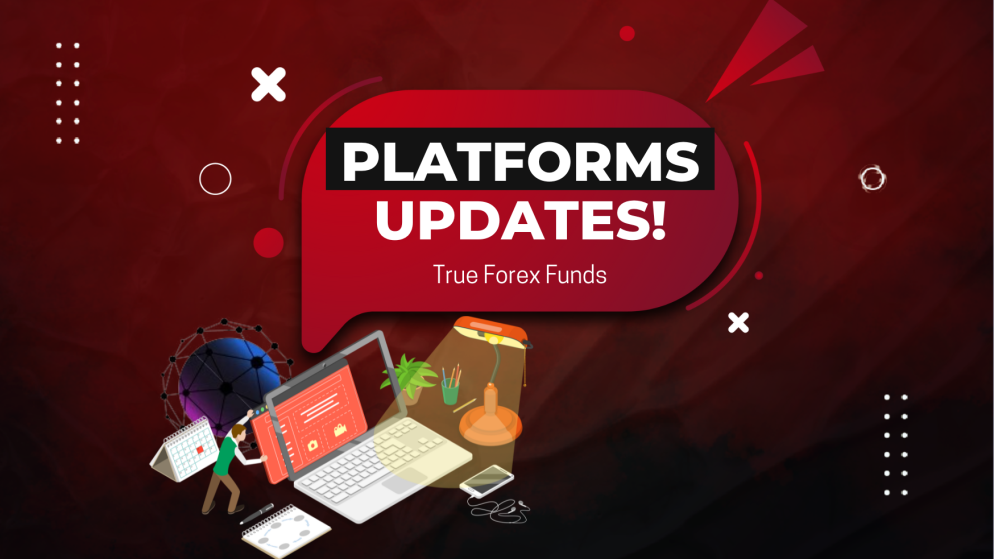 True Forex Funds Trading Platforms Updates: Ready to Roll out?