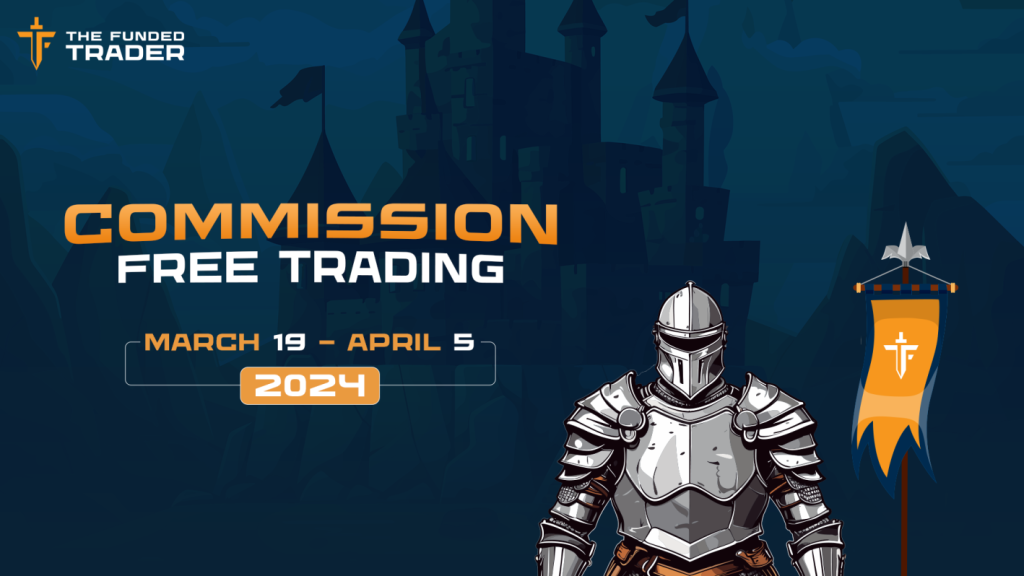 The Funded Trader (TFT) has announced a limited-time offer of commission-free trading on all challenges until April 5th, 2024.