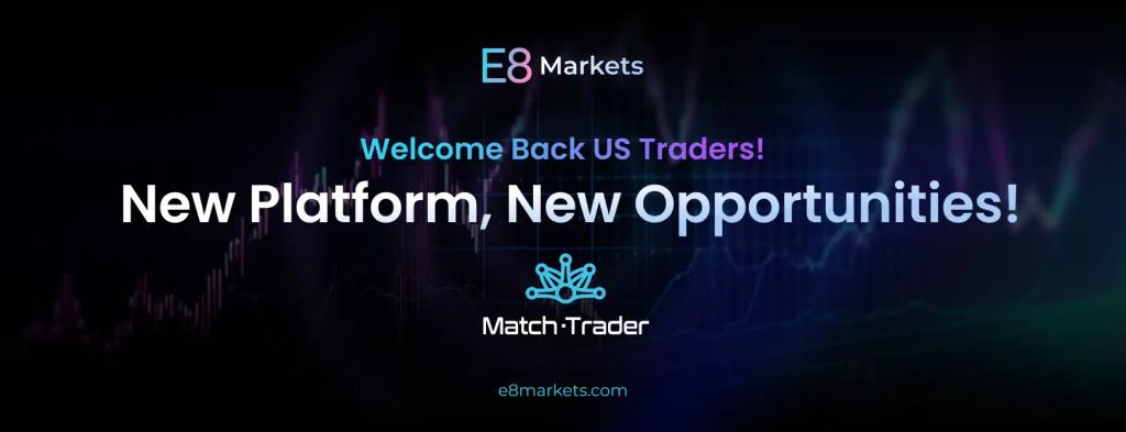 E8 Markets is excited to welcome back US traders, signaling a new chapter of growth and inclusivity after a full transition to MatchTrader.