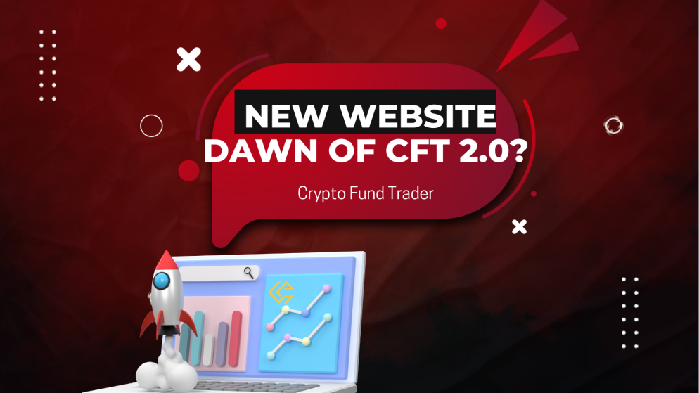 Crypto Fund Trader New Website: Dawn of CFT 2.0?