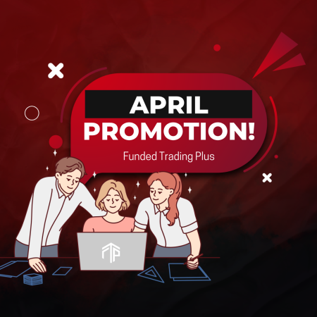 Funded Trading Plus April Promotion: Get it Now!