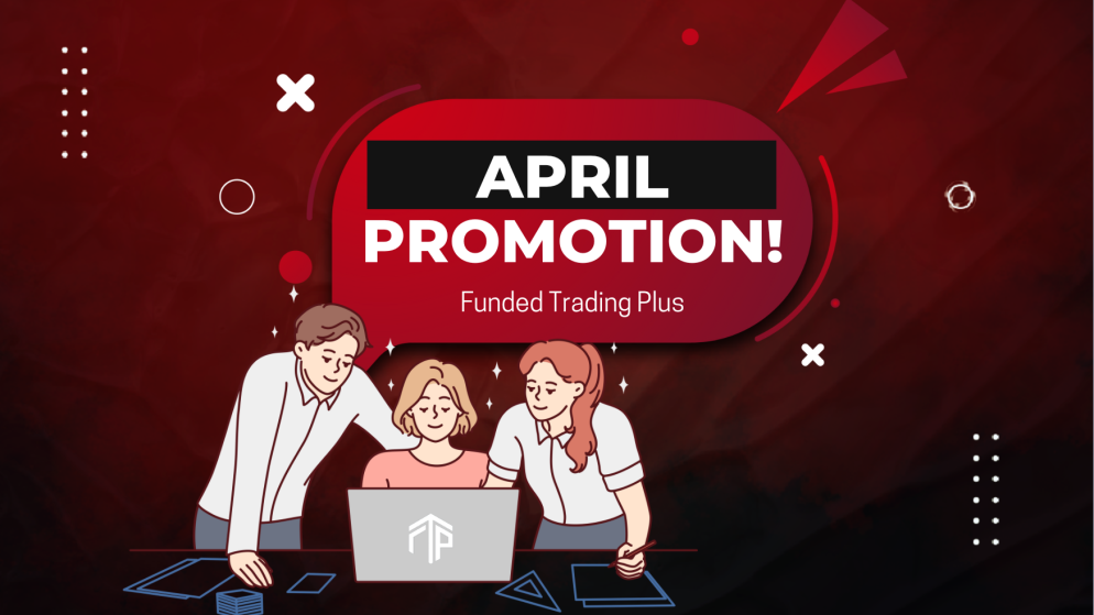 Funded Trading Plus April Promotion: Get it Now!