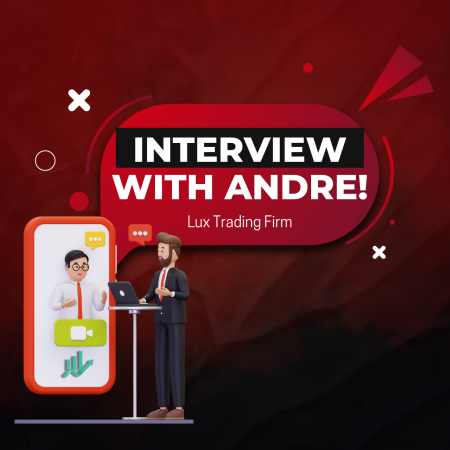 Lux Trading Firm Trader Andre Interview: His Journey!