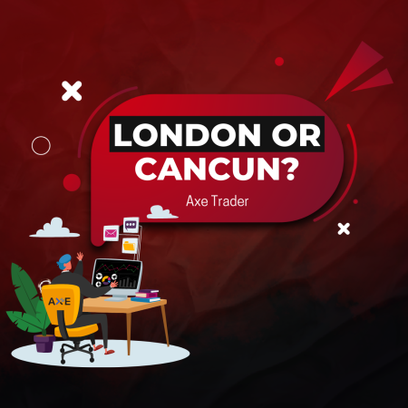 Work from London or Cancun with Axe Trader: An Exciting Path!