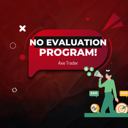 Axe Trader No Evaluation: Your Instant Funding Program Choice?