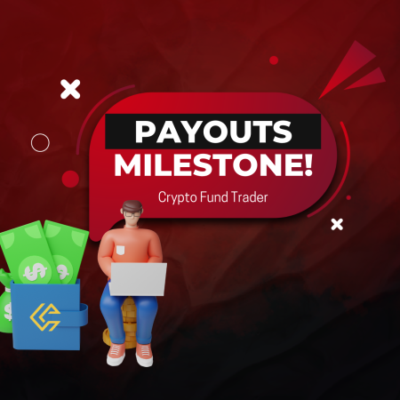 Crypto Fund Trader Payouts: Another Milestone?