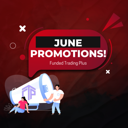 Funded Trading Plus June Promotions: Get it Now!
