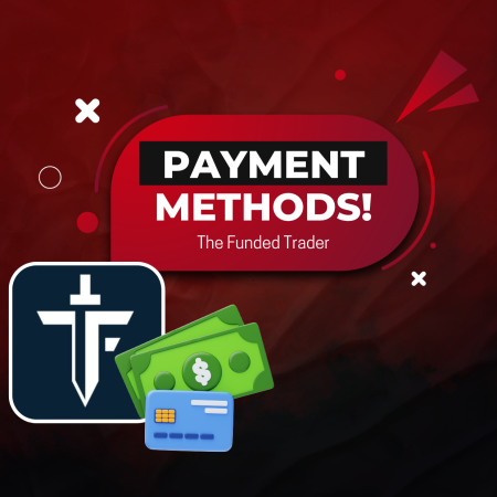 The Funded Trader Payment Methods: Wide Range Available