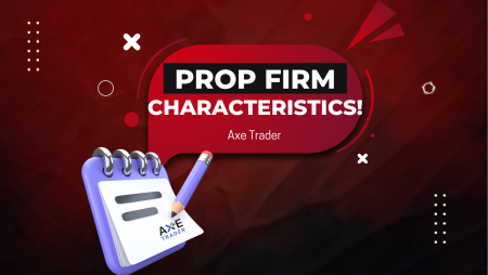 Axe Trader Characteristics: Experience Superior Prop Trading