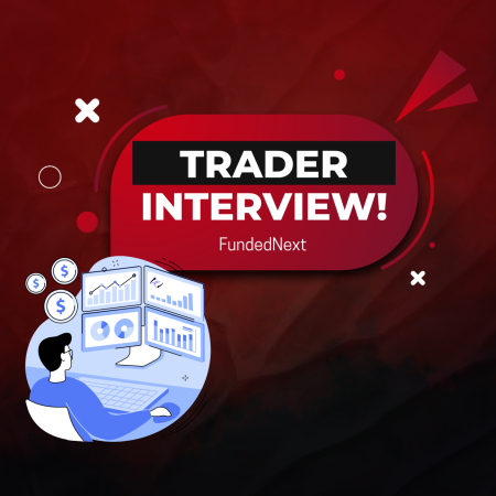 FundedNext Trader Interview: John shares his Trading Journey