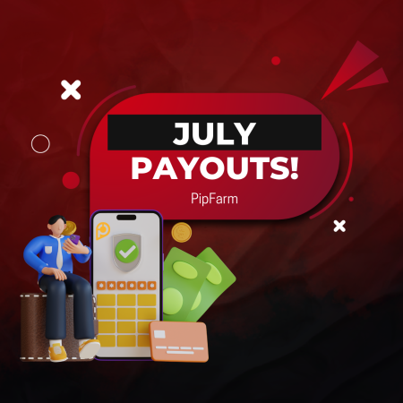 PipFarm July Payouts: Important Milestone!